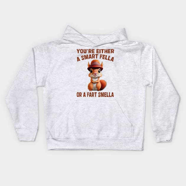 you're either a smart fella or a fart smella Kids Hoodie by mdr design